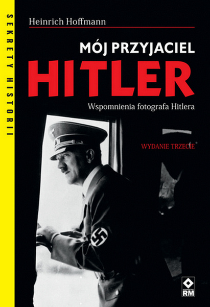 Книга Mój przyjaciel Hitler wyd. 2022 Hoffman Heinrich
