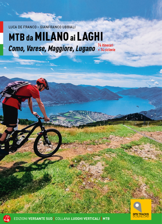 Könyv MTB da Milano ai laghi. Como, Varese, Maggiore, Lugano. 74 itinerari e 14 ciclovie Luca De Franco