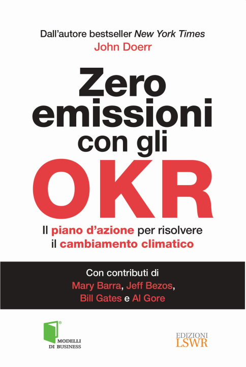 Книга Zero emissioni con gli OKR. Il piano d’azione per risolvere il cambiamento climatico John Doerr