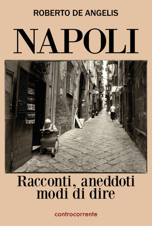 Kniha Napoli. Racconti, aneddoti, modi di dire Roberto De Angelis