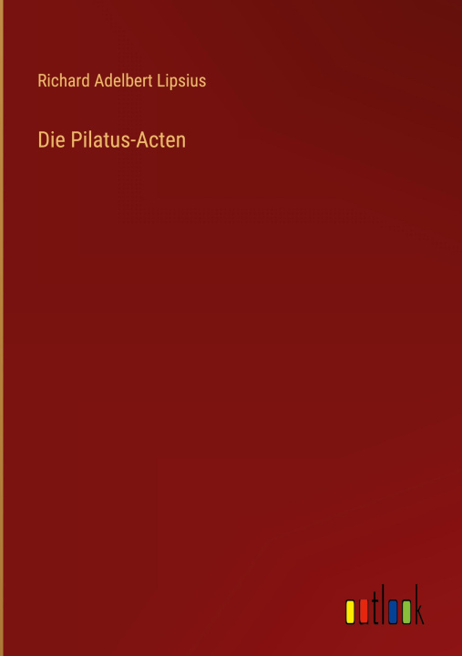 Book Pilatus-Acten Richard Adelbert Lipsius