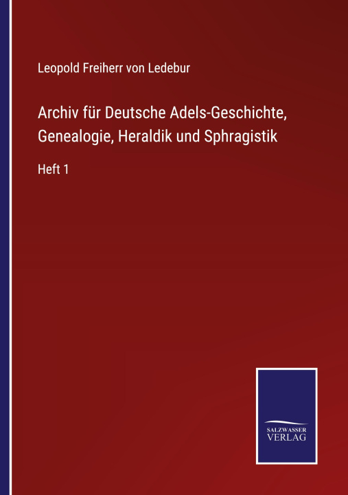 Carte Archiv fur Deutsche Adels-Geschichte, Genealogie, Heraldik und Sphragistik 