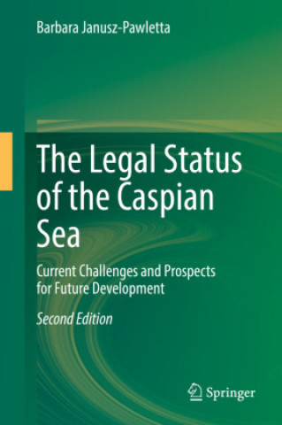 Carte Legal Status of the Caspian Sea Barbara Janusz-Pawletta