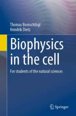 Книга Biophysics in the cell Thomas Bornschlögl