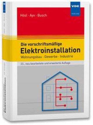 Kniha Die vorschriftsmäßige Elektroinstallation Alfred Hösl
