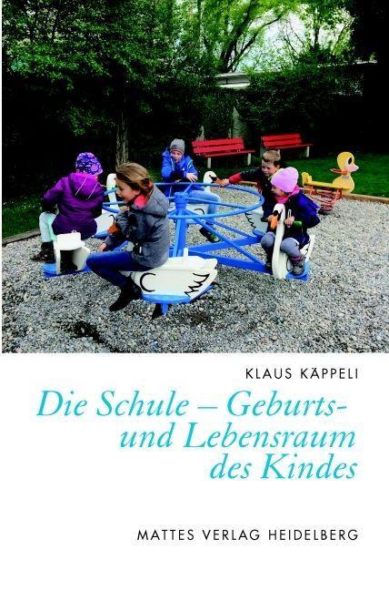 Kniha Die Schule - Geburts- und Lebensraum des Kindes 