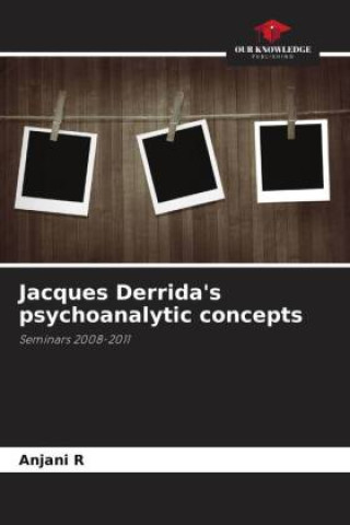 Knjiga Jacques Derrida's psychoanalytic concepts Anjani R