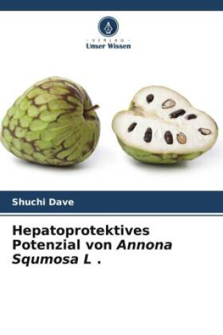 Książka Hepatoprotektives Potenzial von Annona Squmosa L . 