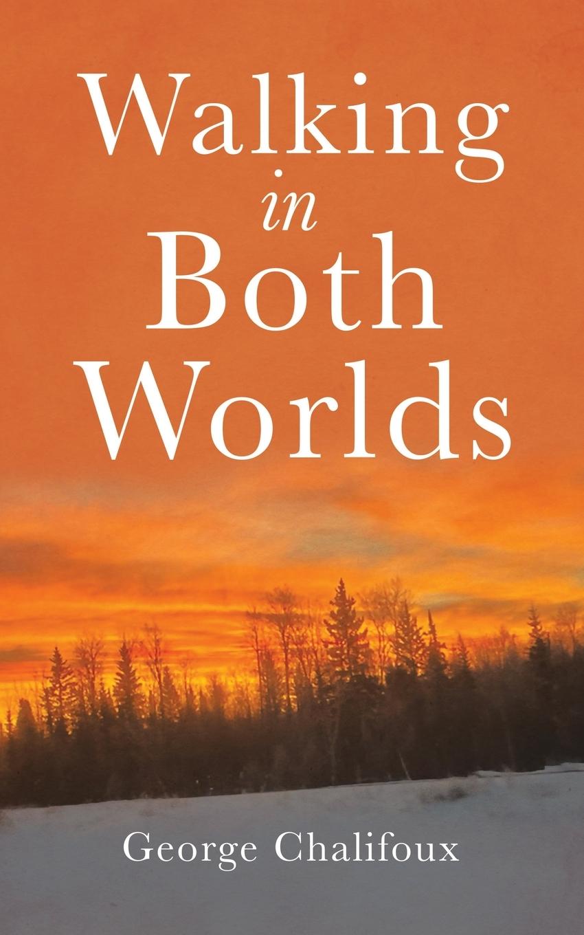 Knjiga Walking in Both Worlds George Chalifoux