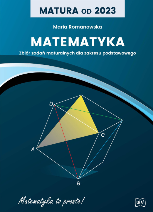 Kniha Matura od 2023 Matematyka Zbiór zadań maturalnych dla zakresu podstawowego Maria Romanowska