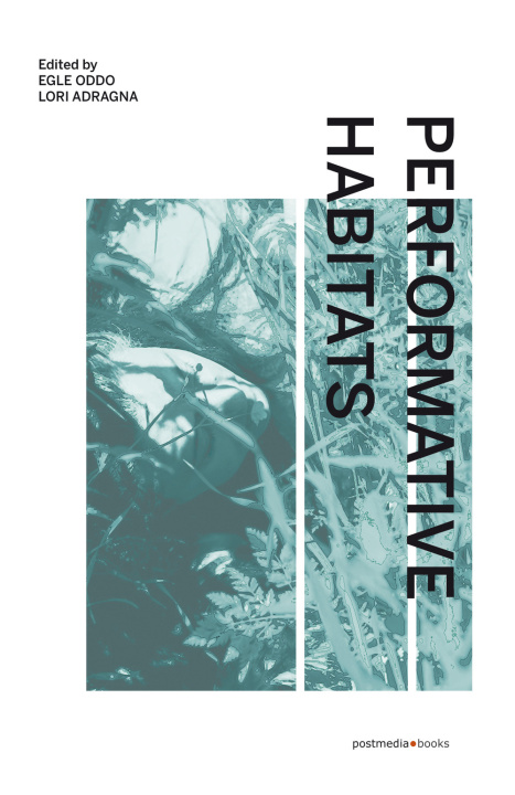 Kniha Performative Habitats. Between art, philosophy and science. Ediz. italiana, inglese e francese Lori Adragna