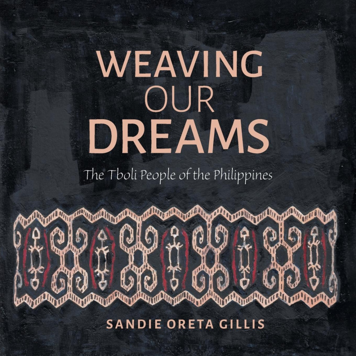 Knjiga Weaving Our Dreams Sandie Oreta Gillis