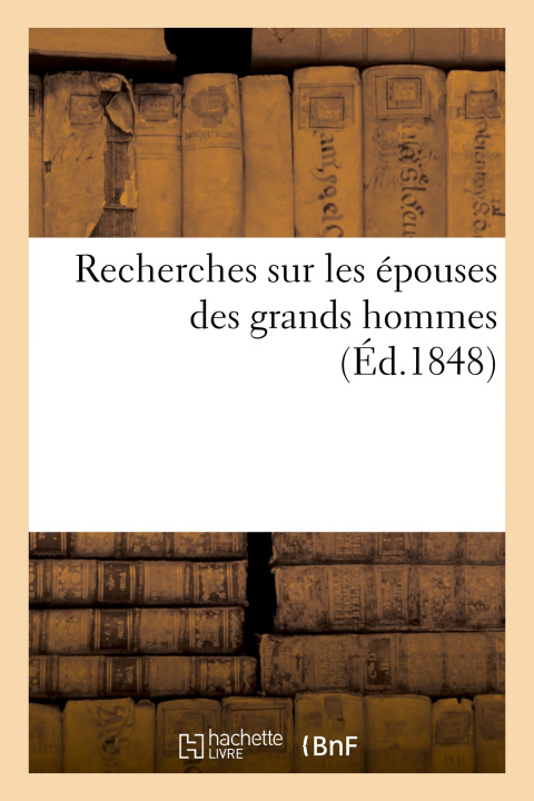Knjiga Recherches sur les épouses des grands hommes 