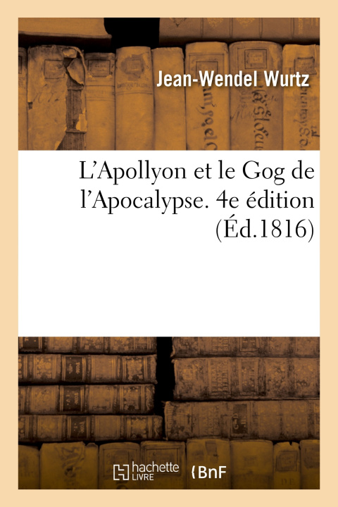 Book L'Apollyon et le Gog de l'Apocalypse. 4e édition Jean-Wendel Wurtz