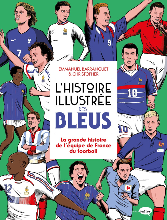 Carte L'Histoire illustrée des bleus - La Grande histoire de l'équipe de France du football Emmanuel Barranguet