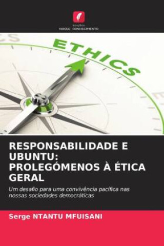 Knjiga RESPONSABILIDADE E UBUNTU: PROLEGÓMENOS ? ÉTICA GERAL Serge NTANTU MFUISANI