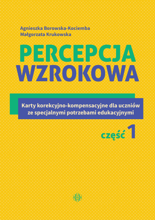 Kniha Percepcja wzrokowa Karty korekcyjno-kompensacyjne dla uczniów ze specjalnymi potrzebami edukacyjnymi Część 1 Agnieszka Borowska-Kociemba