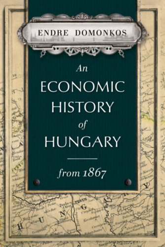 E-kniha Economic History of Hungary from 1867 Domonkos Endre