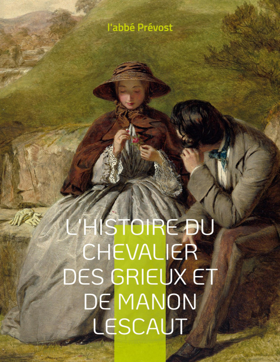 Kniha L'Histoire du chevalier des Grieux et de Manon Lescaut l'abbé Prévost
