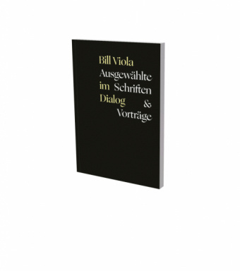 Kniha Bill Viola im Dialog - Ausgewählte Schriften & Vorträge Bill Viola
