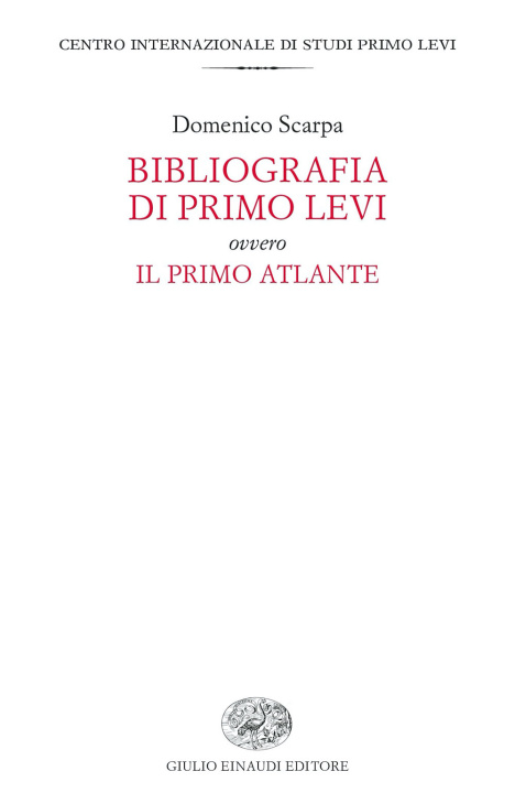 Книга Bibliografia di Primo Levi ovvero Il primo atlante Domenico Scarpa