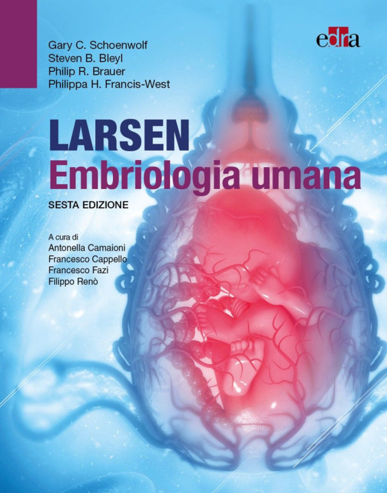 Книга Larsen embriologia umana Gary C Schoenwolf