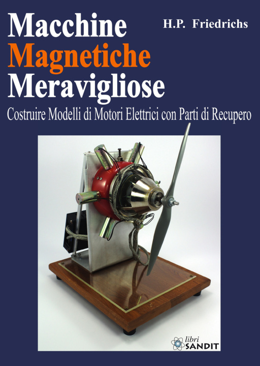 Книга Macchine magnetiche meravigliose. Costruire modelli di motori elettrici con parti di recupero H. P. Friedrichs