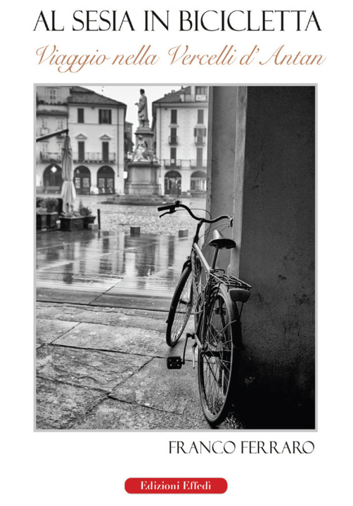 Könyv Al Sesia in bicicletta Franco Ferraro
