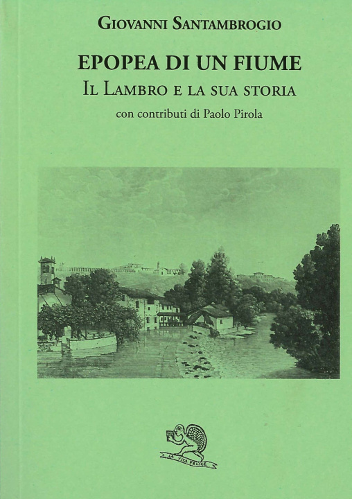 Kniha Epopea di un fiume. Il Lambro e la sua storia Giovanni Santambrogio
