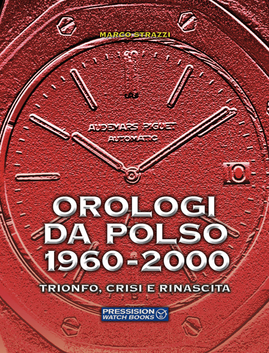 Kniha Orologi da polso 1960-2000. Trionfo, crisi e rinascita Marco Strazzi