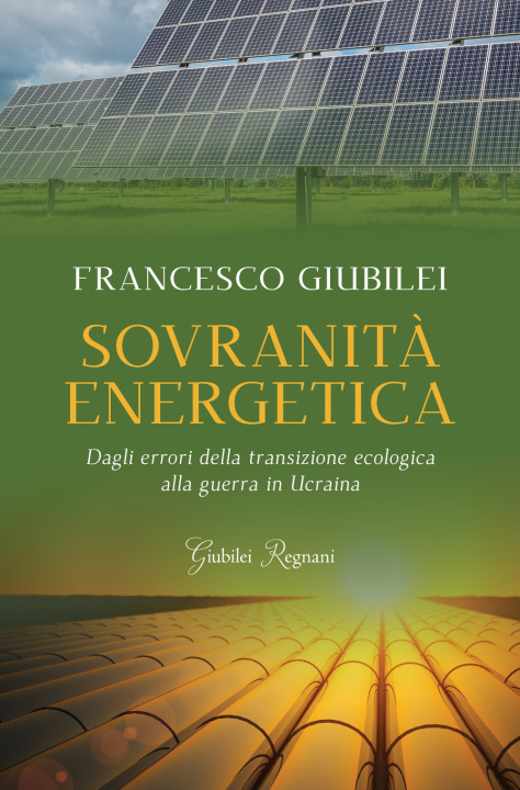 Kniha Sovranità energetica. Dagli errori della transizione ecologica alla guerra in Ucraina Francesco Giubilei
