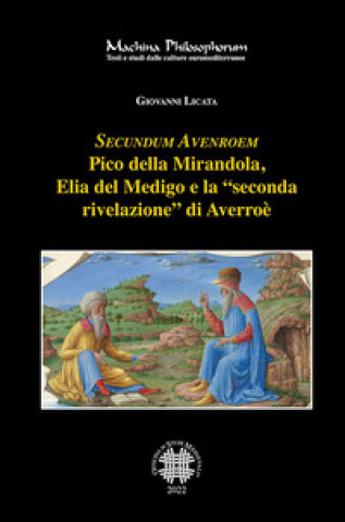Carte Secundum Avenroem Pico della Mirandola, Elia del Medigo e la «seconda rivelazione» di Averroè Giovanni Licata