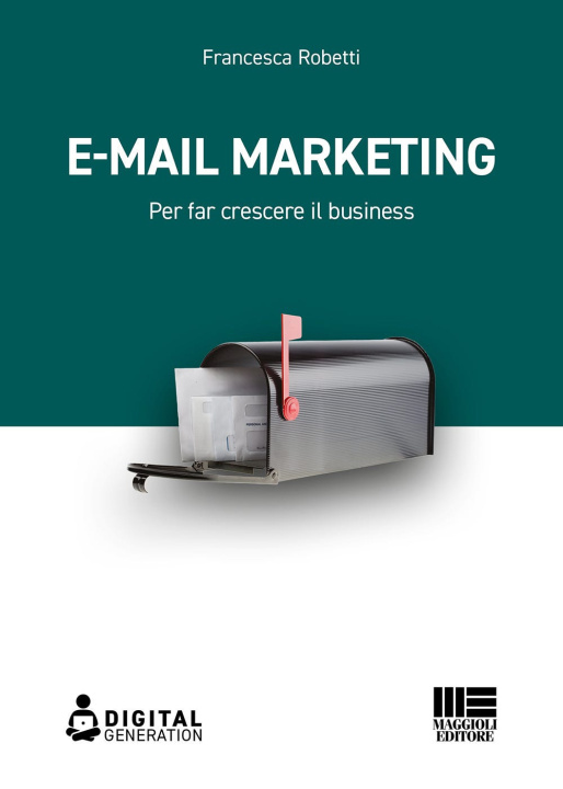 Книга E-mail marketing. Per far crescere il business Francesca Robetti