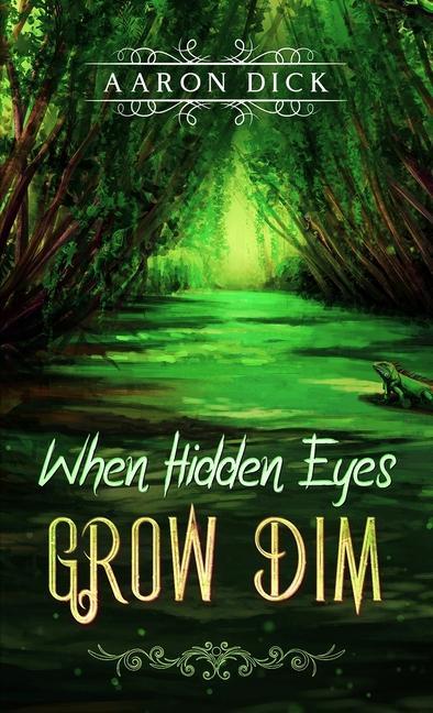 Libro When Hidden Eyes Grow Dim Aaron Dick