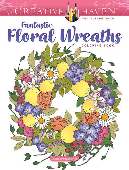 Книга Creative Haven Fantastic Floral Wreaths Coloring Book 