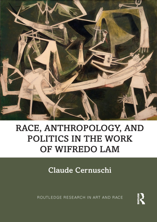 Book Race, Anthropology, and Politics in the Work of Wifredo Lam 