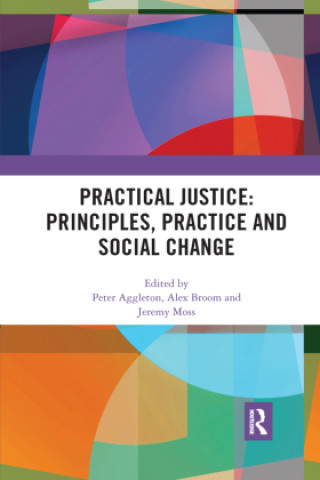 Kniha Practical Justice: Principles, Practice and Social Change Alex Broom