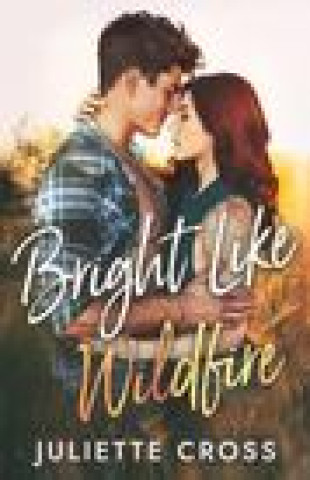 Książka Bright Like Wildfire Juliette Cross
