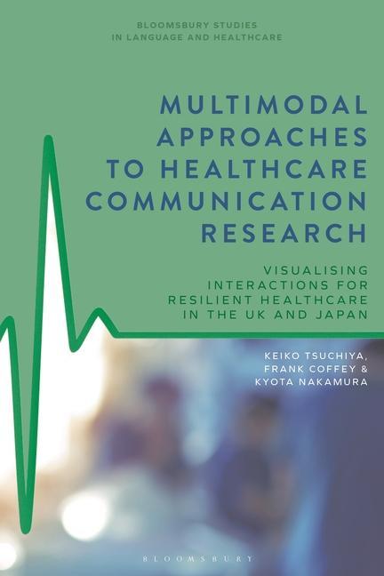 Kniha Multimodal Approaches to Healthcare Communication Research Frank Coffey