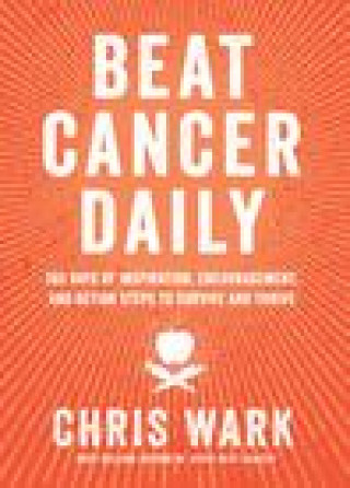 Carte Beat Cancer Daily: 365 Days of Inspiration, Encouragement, and Action Steps to Survive and Thrive 
