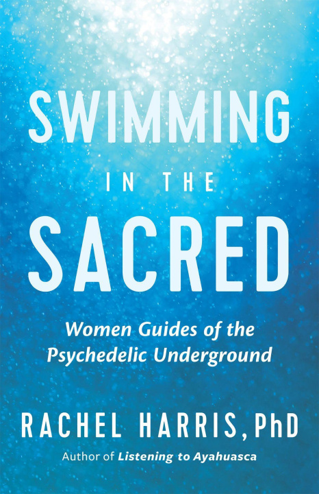 Книга Swimming in the Sacred: Wisdom from the Psychedelic Underground 