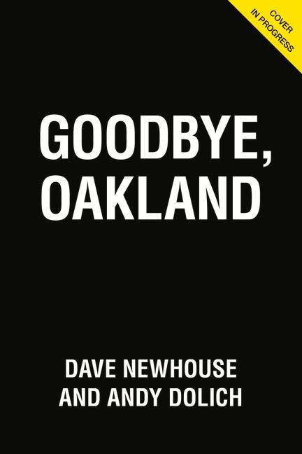 Książka Goodbye, Oakland Andy Dolich