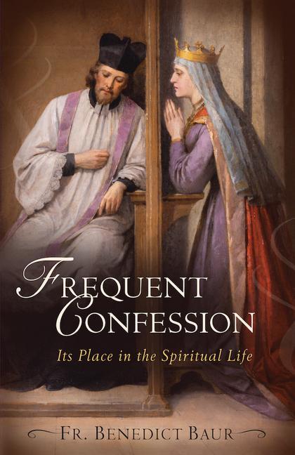 Könyv Frequent Confession: Its Place in the Spiritual Life 