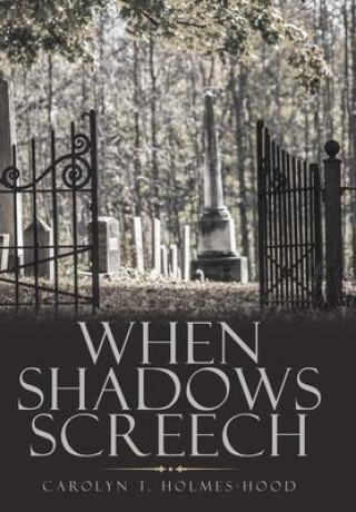 Knjiga When Shadows Screech Carolyn T. Holmes-Hood