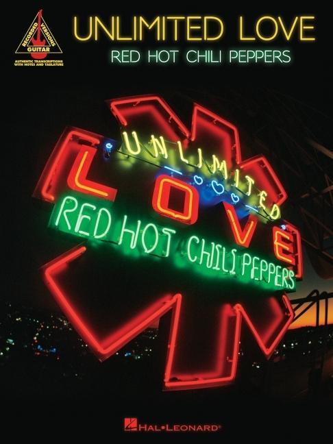 Carte Red Hot Chili Peppers - Unlimited Love: Guitar Recorded Versions Songbook with Full Transcriptions in Notes and Tab with Lyrics 
