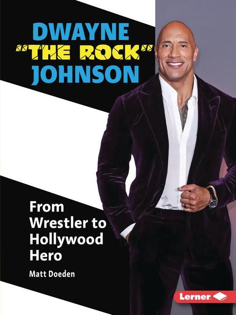 Kniha Dwayne the Rock Johnson: From Wrestler to Hollywood Hero 