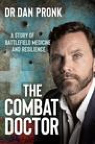 Könyv The Combat Doctor: A Story of Battlefield Medicine and Resilience 