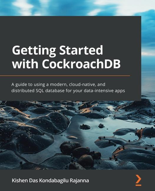 Knjiga Getting Started with CockroachDB Kishen Das Kondabagilu Rajanna