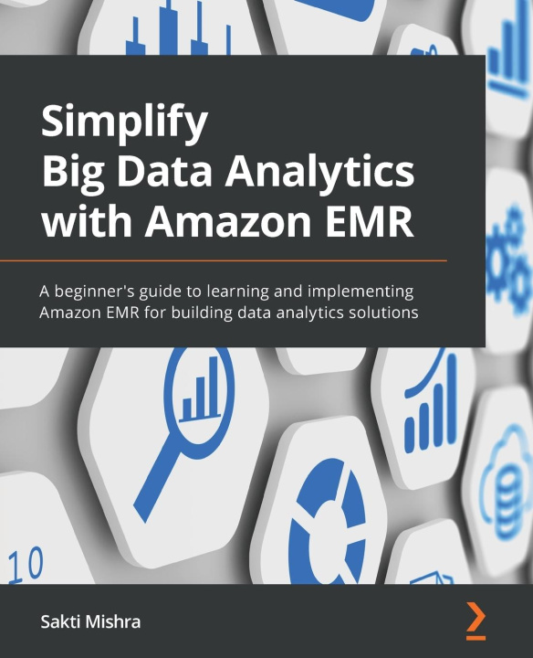 Knjiga Simplify Big Data Analytics with Amazon EMR Sakti Mishra