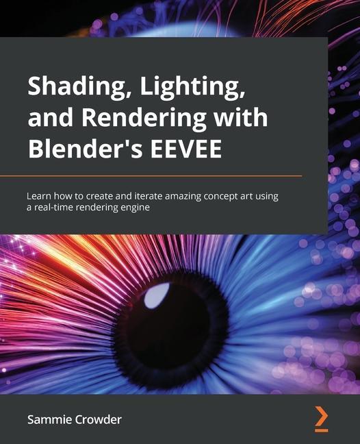 Kniha Shading, Lighting, and Rendering with Blender's EEVEE 